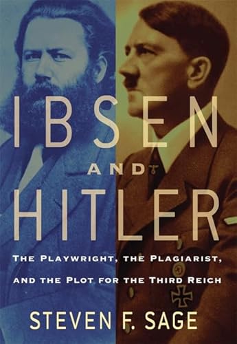 Ibsen and Hitler: The Playwright, the Plagiarist, and the Plot for the Third Reich