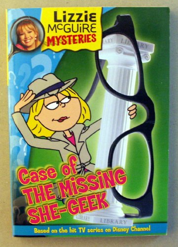 The Case Of The Missing She-Geek (Lizzie McGuire Mysteries, 3)