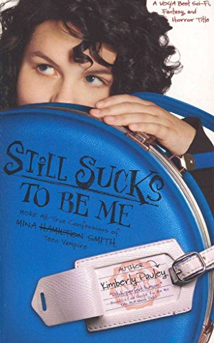 Still Sucks to Be Me: The All-true Confessions of Mina Smith, Teen Vampire