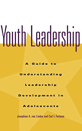 Youth Leadership: A Guide to Understanding Leadership Development in Adolescents (Jossey Bass Education Series)