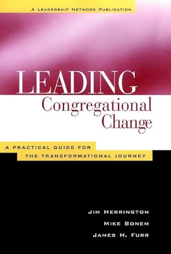 Leading Congregational Change: A Practical Guide for the Transformational Journey