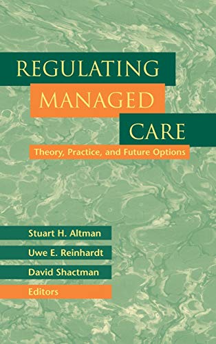 Regulating Managed Care: Theory, Practice, and Future Options (Jossey-Bass Health Series)