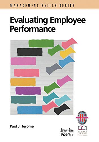 Evaluating Employee Performance Rev: A Practical Guide to Assessing Performance (Management Skills Series)