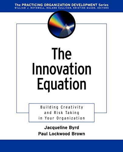 The Innovation Equation: Building Creativity and Risk-Taking in Your Organization