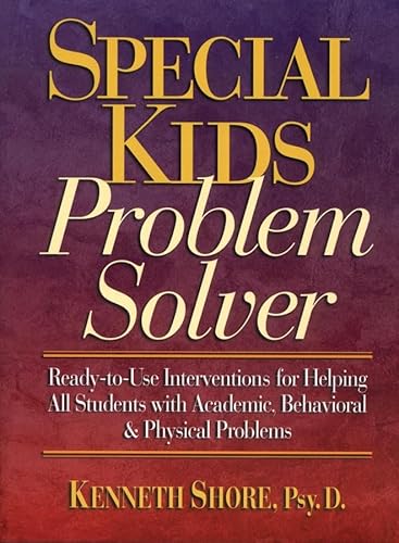 Special Kids Problem Solver: Ready–to–Use Interventions for Helping All Students with Academic, Behavioral, and Physical Problems