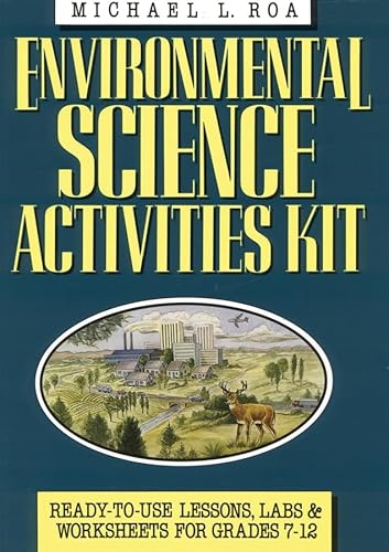 Environmental Science Activities Kit: Ready–To–Use Lessons, Labs, and Worksheets for Grades 7–12 (J–B Ed: Activities)