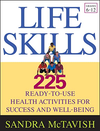 Life Skills: 225 Ready-to-Use Health Activities for Success and Well-Being (Grades 6-12)