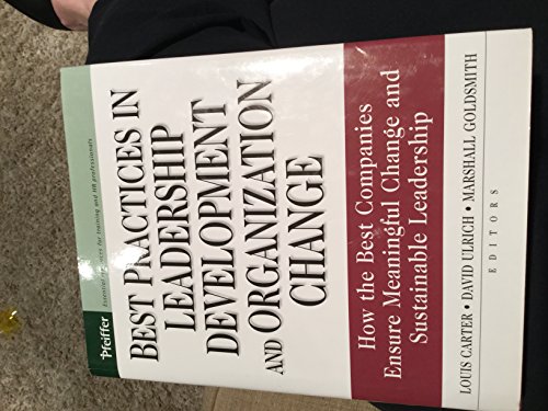 Best Practices in Leadership Development and Organization Change: How the Best Companies Ensure Meaningful Change and Sustainable Leadership (J-B US non-Franchise Leadership)