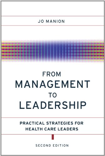 From Management to Leadership: Practical Strategies for Health Care Leaders: Interpersonal Skills for Success in Health Care (J–B AHA Press)