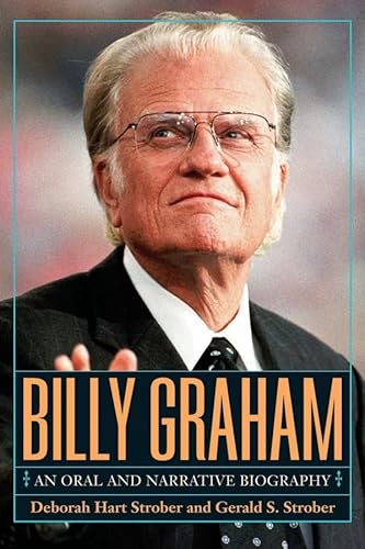 Billy Graham: An Oral and Narrative Biography: A Narrative and Oral Biography