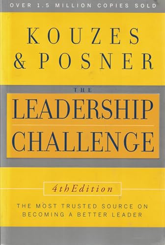 Leadership Challenge, 4th Edition, The Most Trusted Source On Becoming A Better Leader