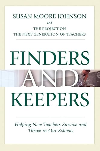 Finders and Keepers: Helping New Teachers Survive and Thrive in Our Schools