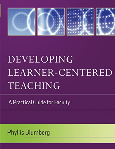 Developing Learner-Centered Teaching: A Practical Guide for Faculty