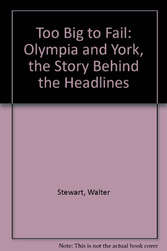 Too Big to Fail: Olympia and York, the Story Behind the Headlines