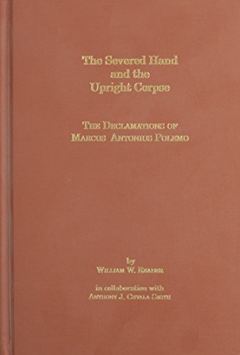 The Severed Hand and the Upright Corpse: The Declamations of Marcus Antonius Polemo