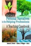 The Use of Personal Narratives in the Helping Professions: A Teaching Casebook