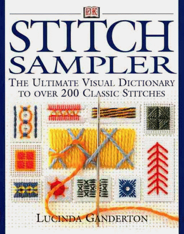 Stitch Sampler: The Ultimate Visual Dictionary to over 200 Classic Stitches