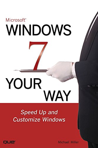 Microsoft Windows 7 Your Way: Speed Up and Customize Windows