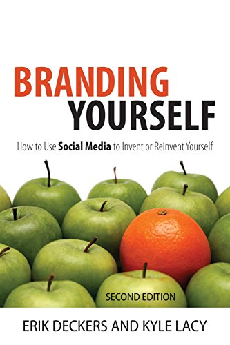 Branding Yourself: How to Use Social Media to Invent or Reinvent Yourself (2nd Edition) (Que BizTech)