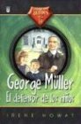 George Muller: El Defensor De Los Ninos