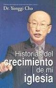 Historias del Crecimiento de Mi Iglesia = My Church Growth Stories (Spanish Edition)