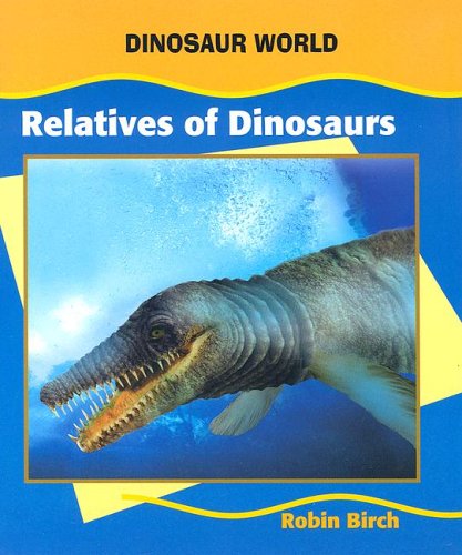 Relatives of Dinosaurs