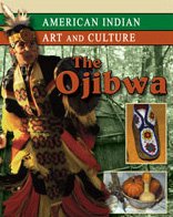 The Ojibwa (American Indian Art and Culture)