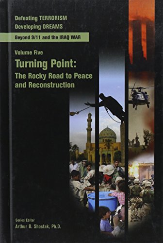 Turning Point: The Rocky Road To Peace And Reconstruction : Vol 5 Beyond 9/11 and the Iraq War (Defeating Terrorism Developing Dreams)