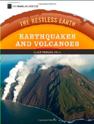 Earthquakes and Volcanoes (The Restless Earth)