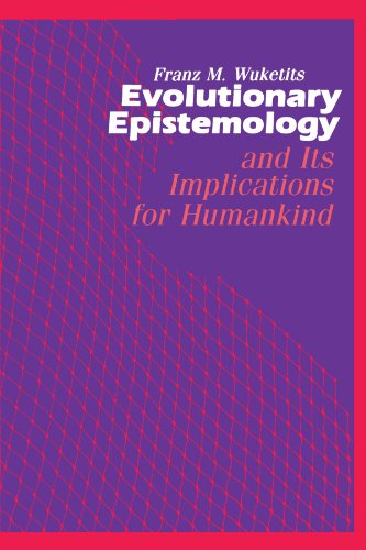 Evolutionary Epistemology and Its Implications for Humankind (Suny Series in Philosophy and Biology)