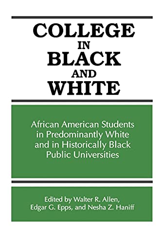College in Black and White: African American Students in Predominantly White and Historically Black Public Universities (Frontiers in Education): ... (SUNY series, Frontiers in Education)