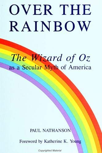 Over the Rainbow: The Wizard of Oz As a Secular Myth of America