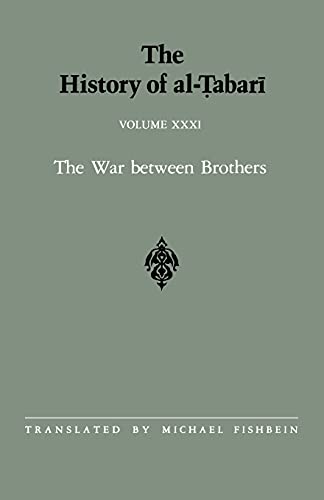 The History of al-abarī Vol. 31: The War between Brothers: The Caliphate of Muammad al-Amīn A.D. 809-813/A.H. 193-198 (Near Eastern Studies (Dis))