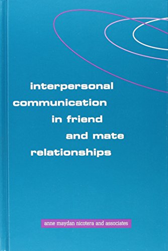 Interpersonal Communication in Friend and Mate Relationships (Human Comm Processes (Dis))