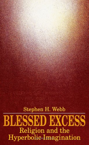 Blessed Excess: Religion and the Hyperbolic Imagination (Rhetoric Theology (Dis))