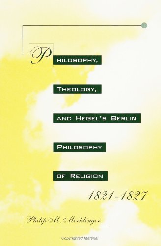 Philosophy, Theology, and Hegel's Berlin Philosophy of Religion, 1821-1827
