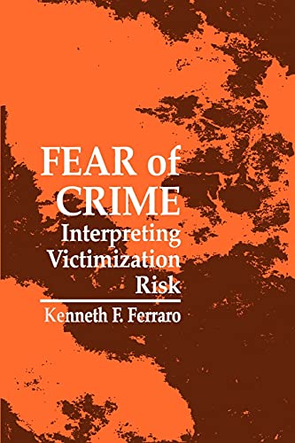 Fear of Crime: Interpreting Victimization Risk (New Direction Crime Justice)