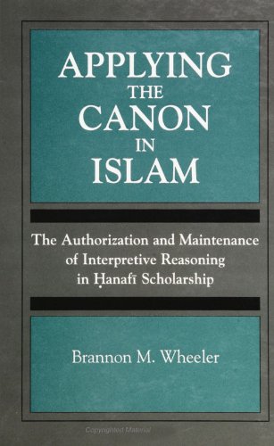 Applying the Canon in Islam: The Authorization and Maintenance of Interpretive Reasoning in Ḥanafī Scholarship