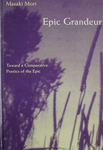 Epic Grandeur: Toward a Comparative Poetics of the Epic (Margins of Literature (Dis))