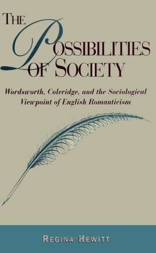 The Possibilities of Society: Wordsworth, Coleridge, and the Sociological Viewpo: Wordsworth, Coleridge, and the Sociological Viewpoint of English Romanticism (SUNY series, The Margins of Literature)