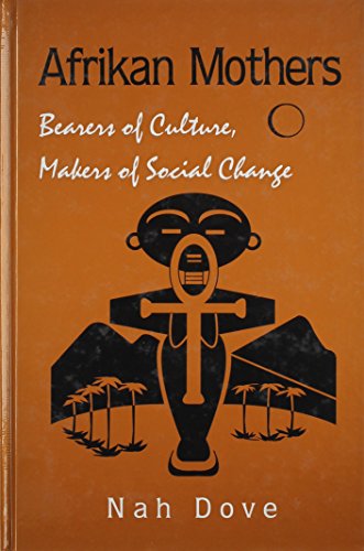 Afrikan Mothers: Bearers of Culture, Makers of Social Change