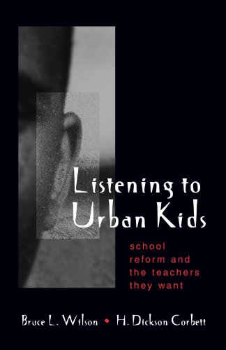 Listening to Urban Kids: School Reform and the Teachers They Want (Suny Series, Restructuring and School Change)