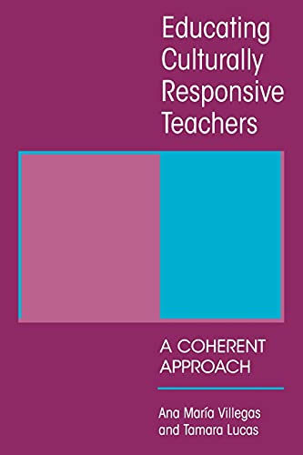 Educating Culturally Responsive Teachers: A Coherent Approach (Suny Series in Teacher Preparation and Development) (SUNY series, Teacher Preparation and Development)