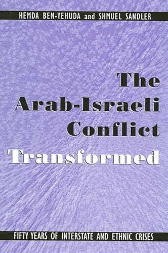 The Arab-Israeli Conflict Transformed: Fifty Years of Interstate and Ethnic Crises