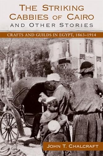 The Striking Cabbies of Cairo and Other Stories: Crafts and Guilds in Egypt, 1863-1914