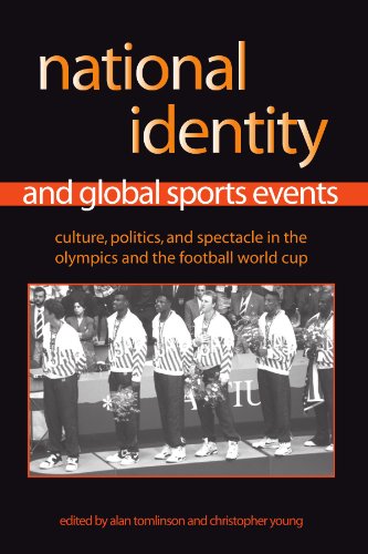 National Identity and Global Sports Events: Culture, Politics, and Spectacle in the Olympics and the Football World Cup (SUNY series on Sport, Culture, and Social Relations)