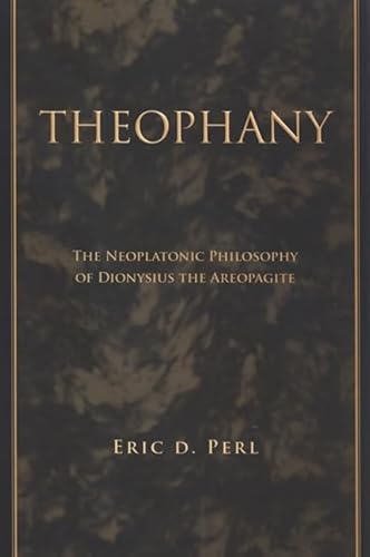 Theophany: The Neoplatonic Philosophy of Dionysius the Areopagite