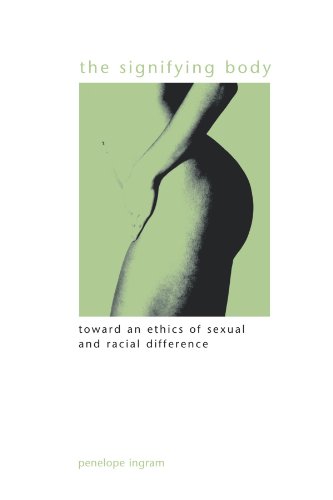 The Signifying Body: Toward an Ethics of Sexual and Racial Difference (Suny Series in Gender Theory)