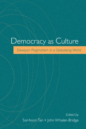 Democracy As Culture: Deweyan Pragmatism in a Globalizing World