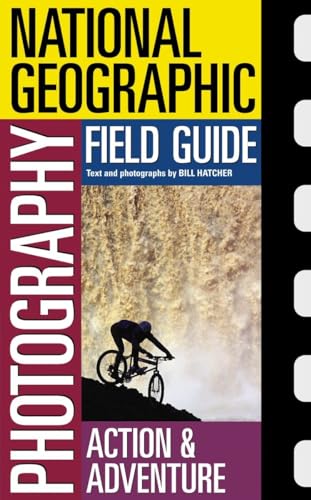 National Geographic Photography Field Guide : Action/Adventure